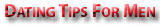 DATING TIPS FOR MEN