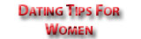 DATING TIPS FOR WOMEN